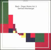 Bach: Organ Works, Vol. 5 von Gerhard Weinberger