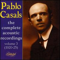 Pablo Casals: The Complete Acoustic Recordings Vol. 3: 1920 - 25 von Pablo Casals