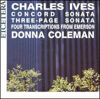 Charles Ives: Concord Sonata; Three-Page Sonata; Four Transcriptions from Emerson von Donna Coleman