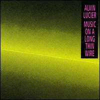 Alvin Lucier: Music on a Long Thin Wire von Alvin Lucier