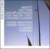 Gian Carlo Menotti: Nocturne; Canti della Lontananza; Four English Lyrics; Cantilena & Scherzo von Karan Armstrong