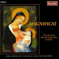 Magnificat: The Life of the Blessed Virgin Mary in Music von Choir of Lincoln College, Oxford