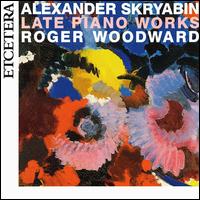Alexander Skryabin: Late Piano Works von Various Artists