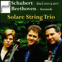 Schubert: Trios, D581& D471 / Beethoven: Serenade von Solare String Trio