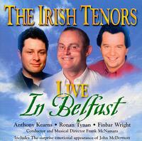 The Irish Tenors Live in Belfast von Irish Tenors