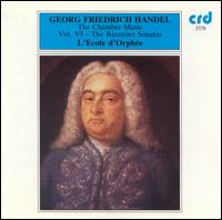 Handel: The Chamber Music, Vol. 6 - The Recorder Sonatas von L'Ecole d'Orphée