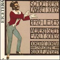 Schoenberg: Cabaret Songs; Berg: Lieder; Webern: Seven Early Songs von Dorothy Dorow