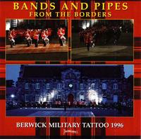 Bands and Pipes from the Borders: Berwick Military Tattoo, 1996 von Various Artists
