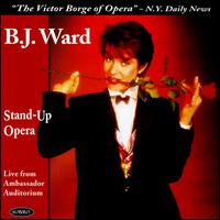 Ward: Stand-Up Opera von B.J. Ward