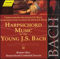 Harpsichord Music by the Young J. S. Bach, Vol. 2 von Robert Hill