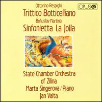 Ottorino Respighi: Trittico Botticelliano; Bohuslav Martinú: Sinfonietta La Jolla von Jan Valta