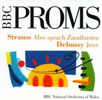 BBC Proms! - Strauss: Also sprach Zarathustra; Debussy: Jeux von BBC National Orchestra of Wales