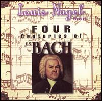 Four Centuries of J.S. Bach von Louis Nagel