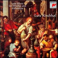 Lute Music for Witches & Alchemists von Lutz Kirchhof
