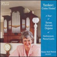 Yankee, Come Home!: A Tour of Seven Historic Organs of Newburyport, Massachusetts von Marian Ruhl Metson