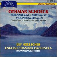 Othmar Schoeck: Serenade Op. 1; Suote Op. 59; Violin Concerto Op. 21 von Ulf Hoelscher
