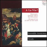 A La Via! Street Music from the 13th to the 16th Century von Various Artists