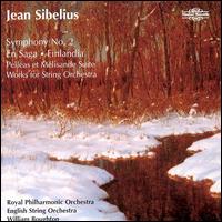 Sibelius: Symphony No. 2; En Saga; Finlandia; Pelléas et Mélisande Suite; Works for String Orchestra von William Boughton