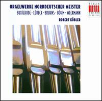 Orgelwerke Norddeutscher Meister von Robert Kobler