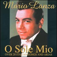 O Sole Mio: Italian Songs & Arias von Mario Lanza