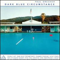 Drescher: Dark Blue Circumstance von Paul Dresher