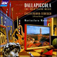 Luigi Dallapiccola: The Solo Piano Music; Mario Castelnuova-Tedesco: 5 Piano Pieces von Mariaclara Monetti