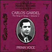 The King of Tango, Vol. 2: Prima Voce von Carlos Gardel