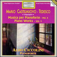 Mario Castelnuovo-Tedesco: Piano Works, Vol. 3 von Aldo Ciccolini