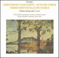 Ottorino Respighi: Gregorian Concerto; Autumn Poem; Three Botticelli Pictures von Various Artists