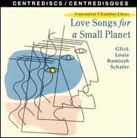 Love Songs for a Small Planet von Vancouver Chamber Choir