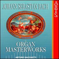 Bach: Organ Masterworks von Arturo Sacchetti