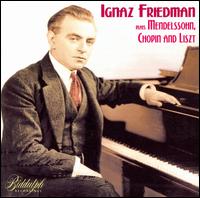 Friedman plays Mendelssohn, Chopin, Liszt von Ignaz Friedman