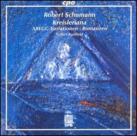 Schumann: Kreisleriana; Abegg-Variationen; Drei Romanzen von Various Artists