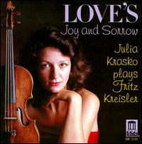 Love's Joy and Sorrow: Julia Krasko Plays Fritz Kreisler von Julia Krasko