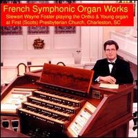 French Symphonic Organ Works von Stewart Wayne Foster