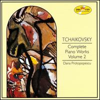 Tchaikovsky: Complete Piano Music Vol. 2 - Early Pieces von Dana Protopopescu