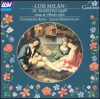 Luis Milán: El Maestro, songs & vihuela solos von Catherine King