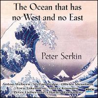 The Ocean that Has No West and No East von Peter Serkin