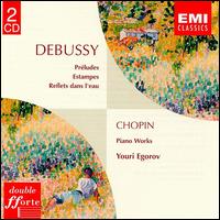 Debussy/Chopin:  Piano Works von Youri Egorov