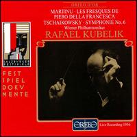 Bohuslav Martinu: Les Fresques de Piero della Francesca; Tchaikovsky: Symphonie No. 6 von Rafael Kubelik