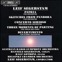 Leif Segerstam: Patria; Sketches from Pandora; Concerto Serioso; Three Moments of Parting; Divertimento von Various Artists
