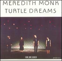 Turtle Dreams von Meredith Monk