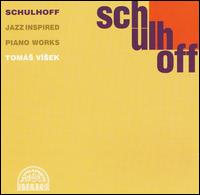 Schulhoff: Jazz Inspired Piano Works von Tomas Visek
