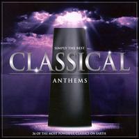 Simply the Best Classical Anthems von Various Artists