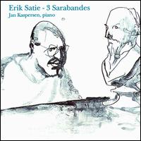 Satie:  Sarabandes, etc. von Jan Kaspersen