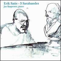 Satie:  Sarabandes, etc. von Jan Kaspersen