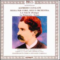 Alfredo Catalani: Messa per Coro, Soli e Orchestra; La Falce Prologo; La Primavera; Extase von Various Artists