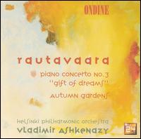 Rautavarra: Piano Concerto No. 3 "Gift of Dreams"; Autumn Gardens von Vladimir Ashkenazy