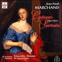 Marchand: Cantiques Spirituels de Jean Racine von Ensemble Almasis