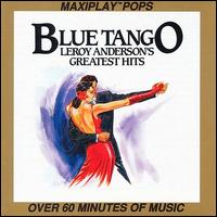 Blue Tango: Leroy Anderson's Greatest Hits von Erich Kunzel